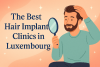 Déi bescht Hoerimplantat-Kliniken zu Lëtzebuerg bikrisohoj